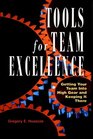 Tools for Team Excellence  Getting Your Team into High Gear and Keeping it There