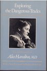 Exploring the Dangerous Trades The Autobiography of Alice Hamilton MD