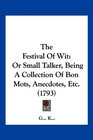 The Festival Of Wit Or Small Talker Being A Collection Of Bon Mots Anecdotes Etc