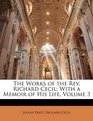 The Works of the Rev Richard Cecil With a Memoir of His Life Volume 3