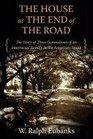 The House at the End of the Road The Story of Three Generations of an Interracial Family in the American South