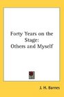 Forty Years on the Stage Others and Myself