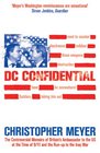 DC Confidential The Controversial Memoirs of Britain's Ambassador to the US at the Time of 9/11 and the RunUp to the Iraq War
