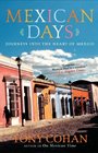 Mexican Days Journeys into the Heart of Mexico
