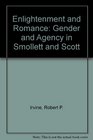 Enlightenment and Romance Gender and Agency in Smollett and Scott