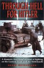 Through Hell for Hitler A Dramatic FirstHand Account of Fighting With the Wehrmacht