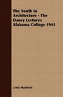 The South In Architecture  The Dancy Lectures Alabama College 1941
