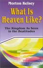 What Is Heaven Like THE KINGDOM AS SEEN IN THE BEATITUDES