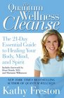 Quantum Wellness Cleanse The 21Day Essential Guide to Healing Your Mind Body and Spirit