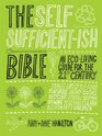 The Self Sufficientish Bible An Ecoliving Guide for the 21st Century