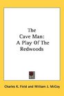 The Cave Man A Play Of The Redwoods