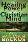 The Healing Power of a Christian Mind How Biblical Truth Can Keep You Healthy