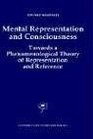 Mental Representation and Consciousness Towards a Phenomenological Theory of Representation and Reference