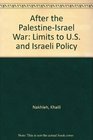 After the PalestineIsrael War Limits to US and Israeli Policy