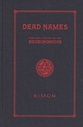Dead Names The Dark History of the Necronomicon