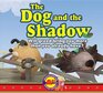 The Dog and the Shadow Will Greed Bring You More Than You Already Know