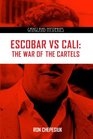 Pablo Escobar Versus Cali The War of the Cartels