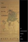 The Retreat of the Elephants An Environmental History of China