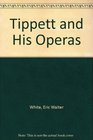 Tippett and His Operas