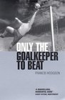 Only the Goalkeeper to Beat