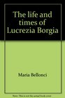The life and times of Lucrezia Borgia