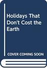 Holidays That Don't Cost the Earth