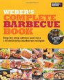 Weber's Complete Barbecue Book Stepbystep Advice and Over 150 Delicious Barbecue Recipes