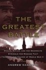 The Greatest Battle Stalin Hitler and the Desperate Struggle for Moscow That Changed the Course of World War II