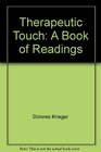 Therapeutic Touch A Book of Readings