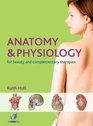 Anatomy and Physiology for Beauty and Complementary Therapies