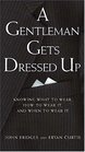 A Gentleman Gets Dressed Up  What to Wear When to Wear it How to Wear it