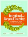 Intentional and Targeted Teaching A Framework for Teacher Growth and Leadership