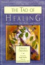 The Tao of Healing Meditations for Body and Spirit