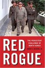 Red Rogue The Persistent Challenge of North Korea