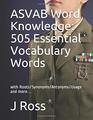 ASVAB Word Knowledge 505 Essential Vocabulary Words with Roots/Synonyms/Antonyms/Usage and more