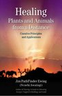 Healing Plants and Animals from a Distance: Curative Principles and Applications