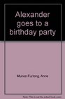 Alexander goes to a birthday party