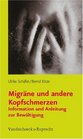 Migrane und andere Kopfschmerzen Information und Anleitung zur Bewaltigung