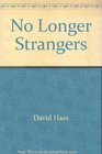 No Longer Strangers