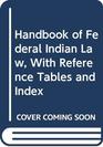 Handbook of Federal Indian Law With Reference Tables and Index