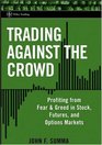 Trading Against the Crowd Profiting from Fear and Greed in Stock Futures and Options Markets