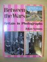 Between the Wars Britain in Photographs