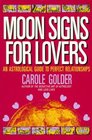 Moon Signs for Lovers An Astrological Guide to Perfect Relationships