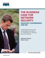Business Case for Network Security  Advocacy Governance and ROI The