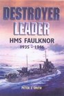 Destroyer Leader The Story of HMS Faulknor 193546 The HardestWorked Destroyer in the Flet
