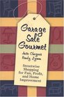 Garage Sale Gourmet  Streetwise Shopping for Fun Profit and Home Improvement