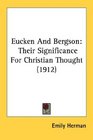 Eucken And Bergson Their Significance For Christian Thought