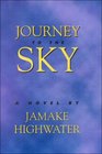 Journey to the Sky A Novel About the True Adventures of Two Men in Search of the Lost Maya Kingdom