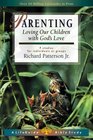 Parenting Loving Our Children With God's Love  9 studies for individuals or groups