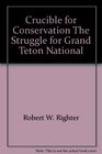 Crucible for Conservation The Struggle for Grand Teton National Park